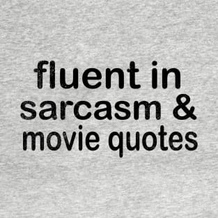 Fluent in Sarcasm And Movie Quotes Funny Witty T-Shirt